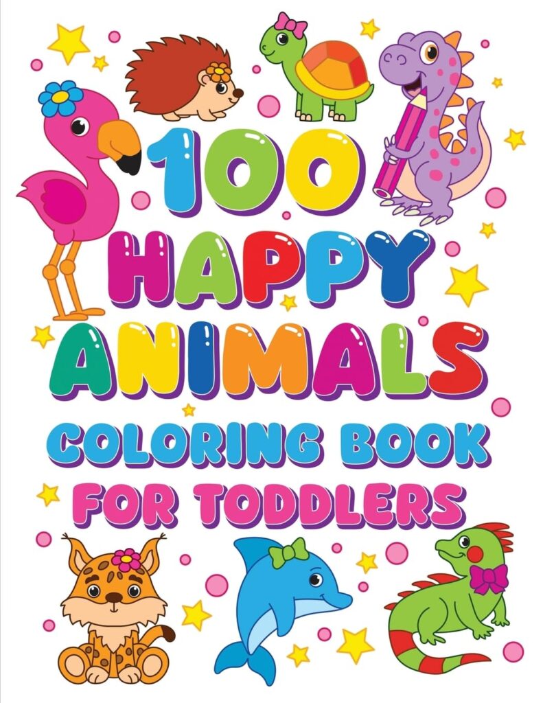 100 Happy Animals Coloring Book for Toddlers (Books for Toddlers 1-4)